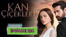 Kan Cicekleri s2 ep.226 ENG sub