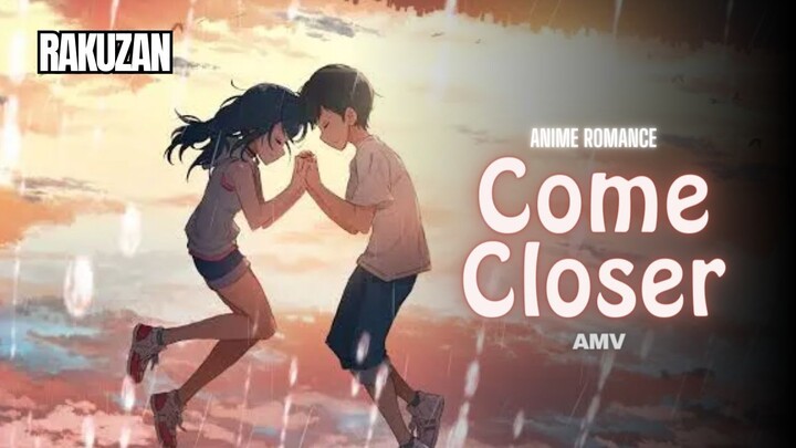Come Closer - Anime Romance AMV