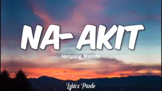 Na-Akit - Henyong Makata (Lyrics) ♫