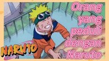 Orang yang peduli dengan Naruto