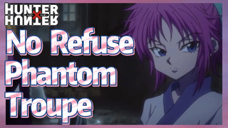 No Refuse Phantom Troupe