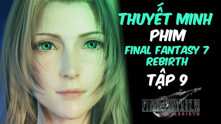 Phim Game Final Fantasy 7 Rebirth #9 (2K THUYẾT MINH FULL CỐT TRUYỆN) by Chang Doran