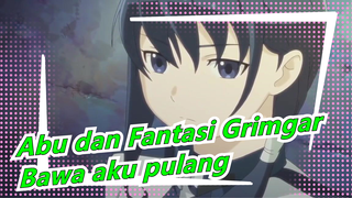 [Abu dan Fantasi Grimgar] Bawa aku pulang