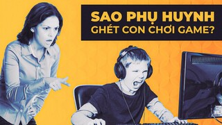 "Sao Suốt Ngày Mày Chơi Game Thế?" - Giải mã sự ÁC CẢM của Phụ Huynh với GAME