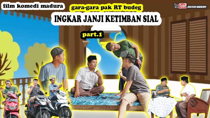 FILM KOMEDI MADURA 2022 || INGKAR JANJI KETIMBAN SIAL PART 1