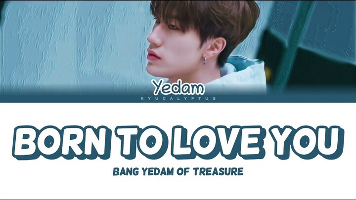 Bang Yedam (방예담) - BORN TO LOVE YOU [HAN/ROM/ENG COLORCODED LYRICS]