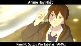 Kimi No Suizou Wo Tabetai「AMV」- Hay Nhất