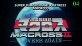 Chou Jikuu Yousai Macross II - Lovers Again 04 Subtitle Indonesia