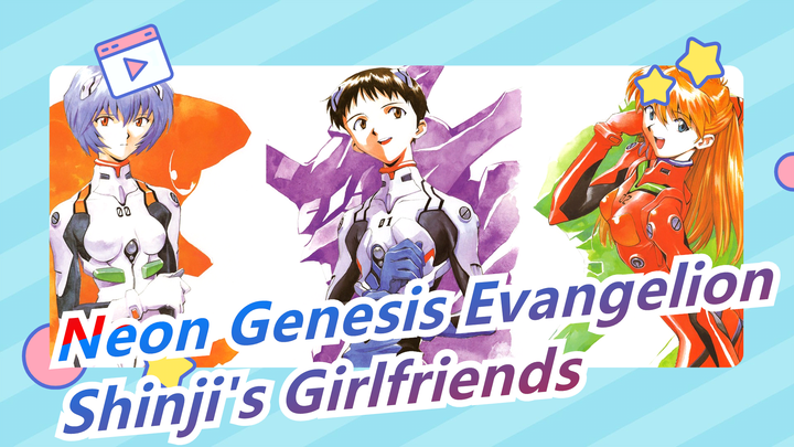 [Neon Genesis Evangelion/MAD] Shinji's Girlfriends