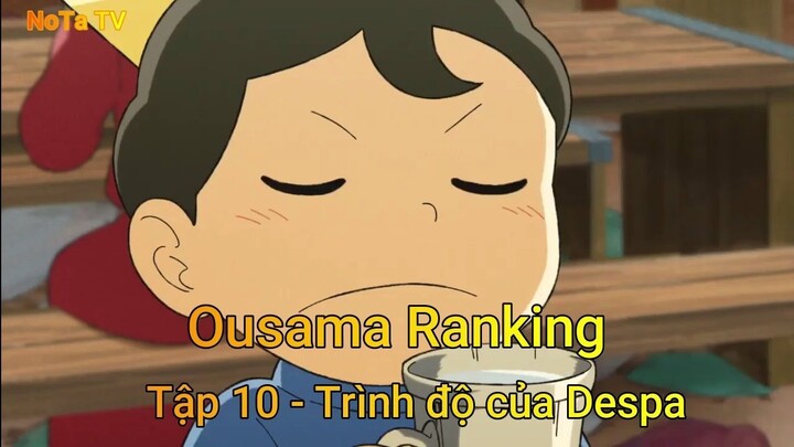 Ousama Ranking Tập 10 - Trình độ ngài Despa
