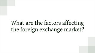 What are the factors affecting the foreign exchange market? -JRFX perspective