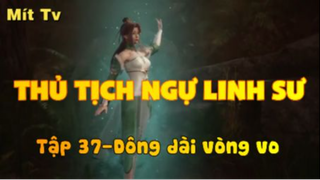 Thủ Tịch Ngự Linh Sư_Tập 37-Dông dài vòng vo