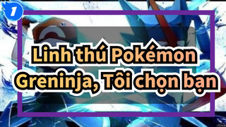 [Linh thú Pokémon] Greninja,Tôi chọn bạn_1