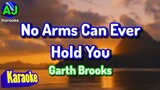 NO ARMS CAN EVER HOLD YOU - Garth Brooks | KARAOKE HD