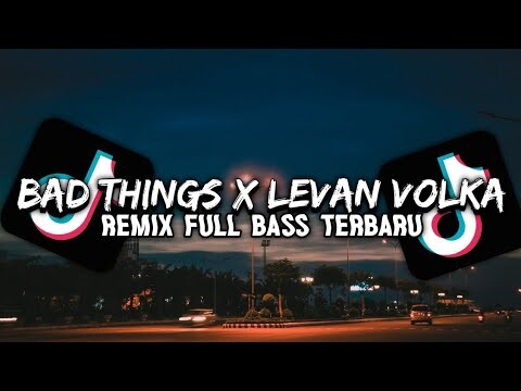 DJ BAD THINGS X MASHUP LEVAN VOLKA || TERBARU 2022 || Original Sound [ Rizky Muzik ]