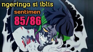 LANJUTAN MANGA KIMETSU NO YAIBA CHAPTER 85 /86 (NGERINYA SI IBLIS SENTIMEN)