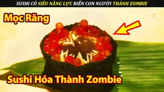 Sushi Có Siêu Năng Lực Mọc Cả Răng Nanh Biến Con Người Thành Zombie