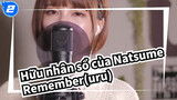[Hữu nhân sổ của Natsume] Remember(uru), Coverd by Uh._2