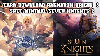 BESOK RILIS ! CARA DOWNLOAD RAGNAROK ORIGIN TANPA VPN ! SPEC DAN SIZE ! SEVEN KNIGHT 2 !