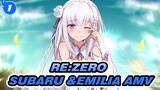 Re:Zero |【RE0/MAD】Subaru &Emilia|Only fight for your smile_1