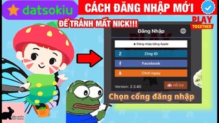 HƯỚNG DẪN CÁCH ĐĂNG NHẬP MỚI CỦA PLAY TOGETHER VNG ĐỂ TRÁNH MẤT NICK