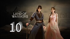 Land Of Warriors Episode 10