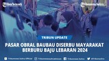 Pasar Obral Baubau Sulawesi Tenggara Diserbu Mayarakat Berburu Baju Lebaran 2024