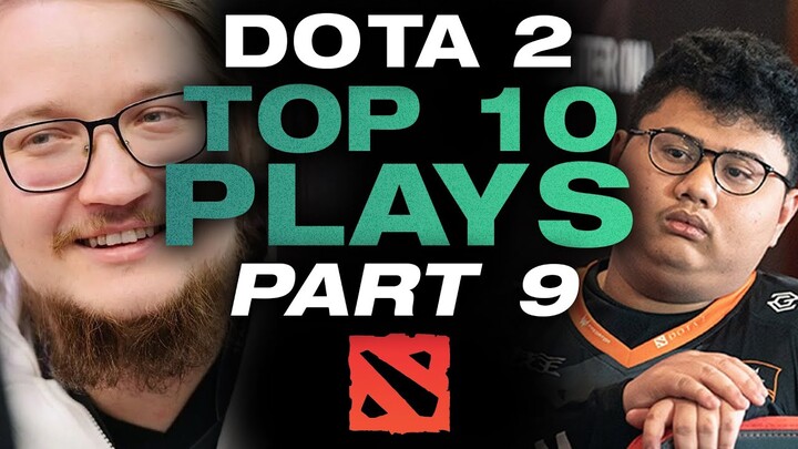 Dota 2 - Top 10 Plays Part 9