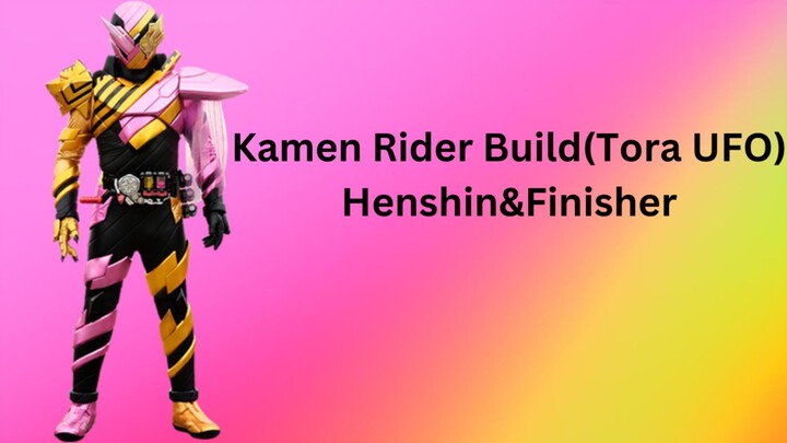 Kamen Rider Build(ToraUFO) Henshin &Finisher