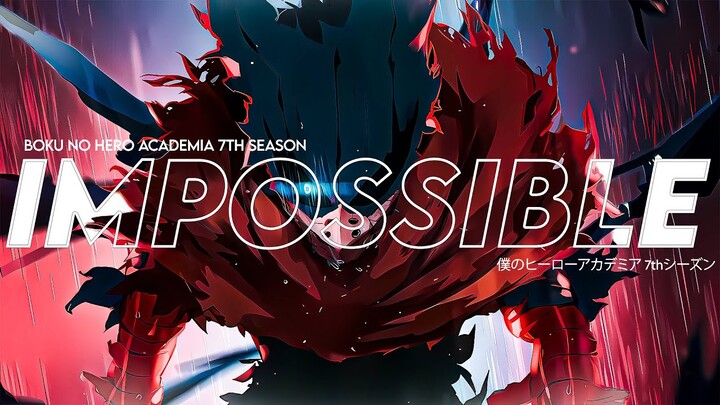 Boku no Hero Academia 7th Season「AMV」- Impossible ᴴᴰ 4K