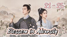 Bl🌸ss🌸m In Ad💞ver💘sity Episode 21 - 25