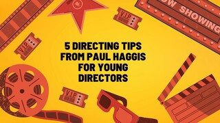 5 Directing Tips From Paul Haggis For Young Directors