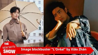 shocked! Xiao Zhan's "L'Oréal" image blockbuster exposed! Selected as the most influential star of