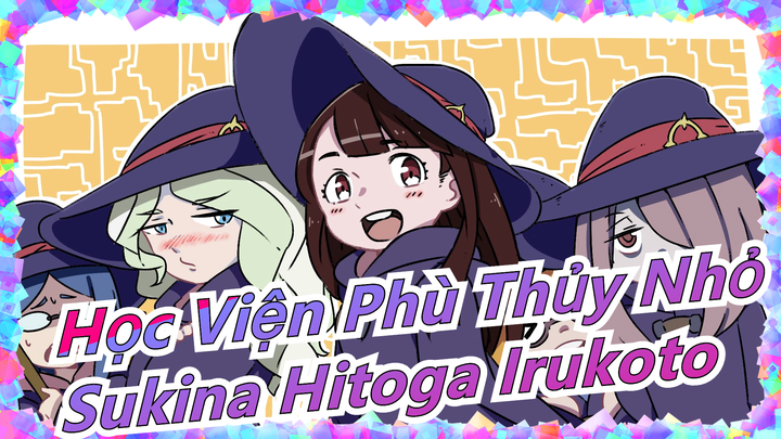 [Học Viện Phù Thủy Nhỏ/Vẽ tay/MAD] Daiana & Akko - 'Sukina Hitoga Irukoto'