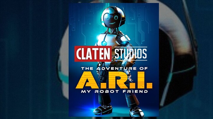 ADVENTURE OF A.R.I. - MY ROBOT FRIEND FULL MOVIE (2020) STARRING Jude Manley, Sophia Alongi| CLATEN+