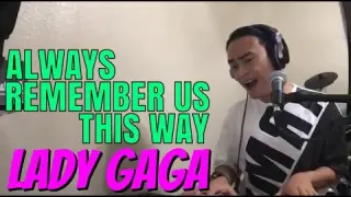 ALWAYS REMEMBER US THIS WAY - Lady Gaga (Cover by Bryan Magsayo - Online Request)