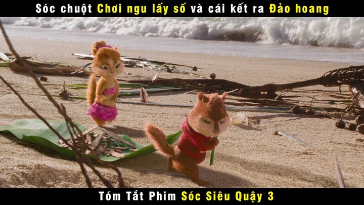 [Review Phim] Sóc Chuột Chơi Ngu Lấy Số Và Cái Kết Ra Đảo Hoang | Chipmunks