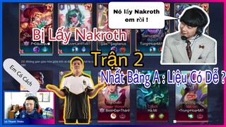 Bị Lấy Nakroth Trận 2 : Giải 100 Triệu Fb | Liệu Dùng Tướng Khác Có Được Nhất Bảng A