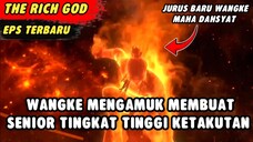 WANGKE MENGAMUK MEMBUAT SENIOR TINGKAT TINGGI KETAKUTAN | The Rich God