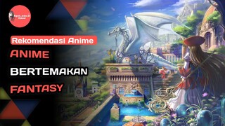 Ini Dia Beberapa Anime Bertemakan Di Dunia Fantasy