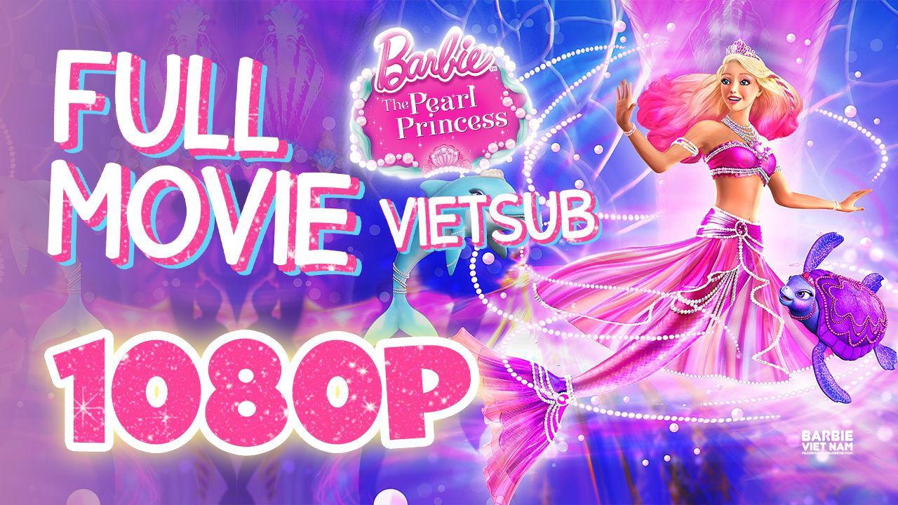 Vietsub Barbie The Pearl Princess 2014 Tr n B Full HD 1080p BiliBili