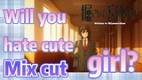 [Horimiya]  Mix cut | Will you hate cute girl?