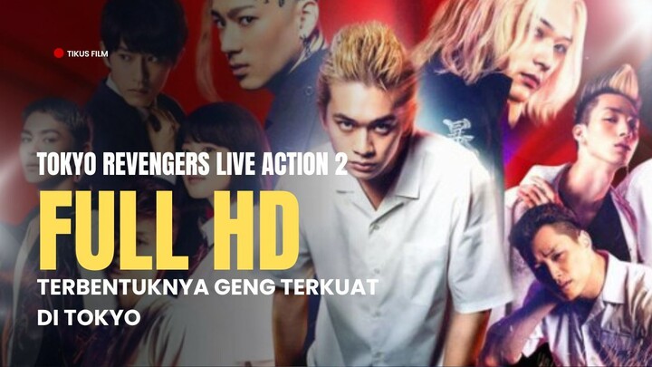 TOKYO REVENGERS LIVE ACTION 2 | FULL HD | TERBENTUKNYA GENG TERKUAT DI TOKYO