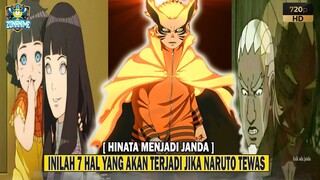 [HINATA MENJADI JANDA] INILAH 7 HAL YANG AKAN TERJADI JIKA NARUTO TEWAS !!!