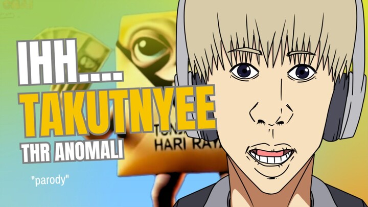 IH TAKUTNYEE.. THR ANOMALI