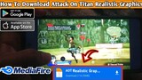 How To Download Attack On Titan Realistic Graphics On Android/iOS|How To Download AOT Mobile