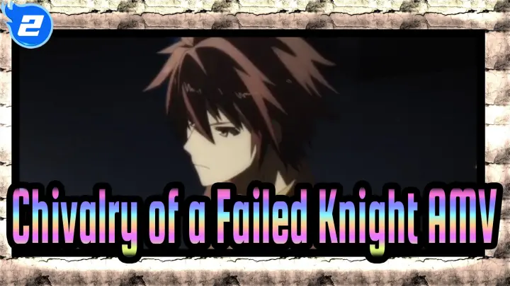 Chivalry of a Failed Knight E1 - Failed Knight I - Bilibili