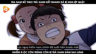 Tra Nam Bỏ Theo Trà Xanh Rất Nhanh Đã Bị Ngh.iệp Qu.ật, Nhiễm Đ.ộc Còn Bị Trà Xanh Đâ.m Sau Lưng