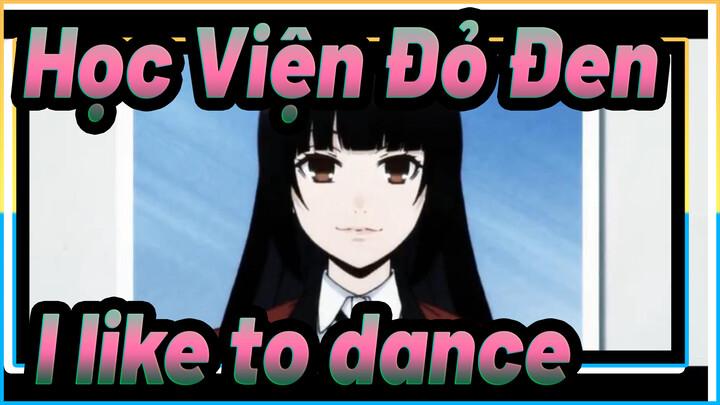 [Học,Viện,Đỏ,Đen],I,like,to,dance