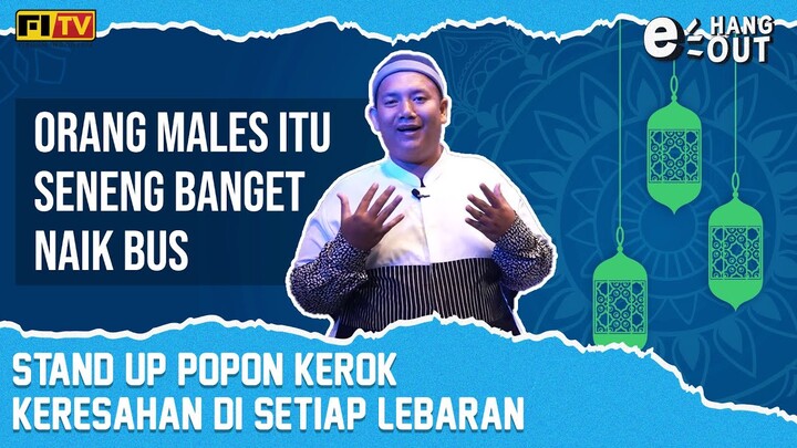 STAND UP POPON KEROK : Momen Yang Gak Bisa Dilupakan Saat Bulan Puasa & Lebaran | E-Hangout Stand Up